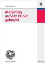 ISBN 9783486584608: Marketing auf den Punkt gebracht