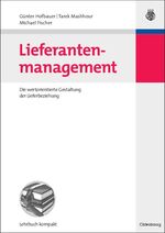 Lieferantenmanagement - Die wertorientierte Gestaltung der Lieferbeziehung