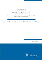 ISBN 9783486598018: Caritas und Memoria – Eine Leutschauer Stiftung im Dienste der Bildungsförderung in der Zips des 16. Jahrhunderts