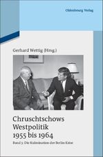 ISBN 9783486704150: Chruschtschows Westpolitik 1955 bis 1964 / Kulmination der Berlin-Krise (Herbst 1960 bis Herbst 1962)