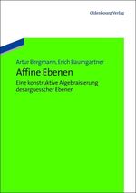 ISBN 9783486721379: Affine Ebenen - eine konstruktive Algebraisierung desarguesscher Ebenen