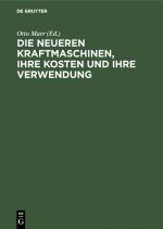 ISBN 9783486733303: Die neueren Kraftmaschinen, ihre Kosten und ihre Verwendung - Für Betriebsleiter, Fabrikanten etc. sowie zum Handgebrauch von Ingenieuren und Architekten