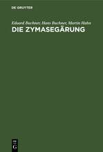 ISBN 9783486733860: Die Zymasegärung - Untersuchungen über den Inhalt der Hefezellen und die biologische Seite des Gärungsproblems