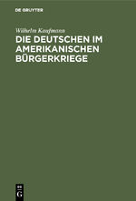 ISBN 9783486740202: Die Deutschen im amerikanischen Bürgerkriege - (Sezessionskrieg 1861–1865)