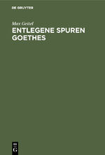 ISBN 9783486740608: Entlegene Spuren Goethes - Goethes Beziehungen zu der Mathematik, Physik, Chemie und zu deren Anwendung in der Technik, zum technischen Unterricht und zum Patentwesen