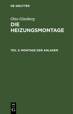 ISBN 9783486753387: Otto Ginsberg: Die Heizungsmontage / Montage der Anlagen