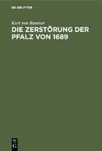 ISBN 9783486761597: Die Zerstörung der Pfalz von 1689 - Im Zusammenhang der französischen Rheinpolitik