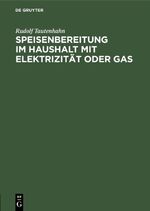 ISBN 9783486767742: Speisenbereitung im Haushalt mit Elektrizität oder Gas