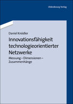 ISBN 9783486771336: Innovationsfähigkeit technologieorientierter Netzwerke – Messung - Dimensionen - Zusammenhänge