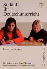 So läuft Ihr Deutschunterricht - Der Ratgeber von A bis Z für den Deutschunterricht in der Grundschule