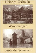 ISBN 9783487081144: Wanderungen durch die Schweiz - Die klassischen Stellen der Schweiz und deren Hauptorte in Originalansichten Band 1 (von 2 Bde.)