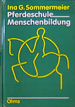 Pferdeschule - Menschenbildung – Wege zur Harmonie zwischen Mensch und Pferd