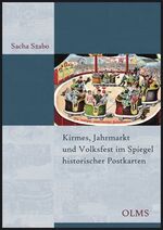 Kirmes, Jahrmarkt und Volksfest im Spiegel historischer Postkarten - Ein kulturgeschichtlicher Streifzug