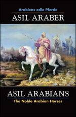 ISBN 9783487085623: ASIL ARABER, Arabiens edle Pferde, Bd. VII. Siebte Ausgabe. ASIL ARABIANS, The Noble Arabian Horses, vol. VII. Seventh edition. - Eine Dokumentation herausgegeben von W. Georg Olms, im Auftrag des Asil Club e.V. A Documentation edited by W. Georg Olms on 