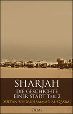 ISBN 9783487086132: Sharjah – Die Geschichte einer Stadt, Teil 2