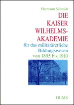 ISBN 9783487100128: Die Kaiser-Wilhelms-Akademie für das militärärztliche Bildungswesen von 1895-1910.