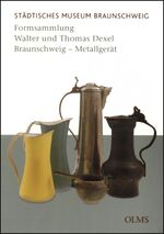 ISBN 9783487130644: Formsammlung Walter und Thomas Dexel, Braunschweig - Metallgerät - Bestandskatalog des Städtischen Museums Braunschweig