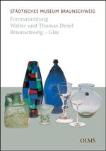 ISBN 9783487133232: Formsammlung Walter und Thomas Dexel, Braunschweig - Glas - Bestandskatalog des Städtischen Museums Braunschweig