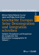 ISBN 9783487163284: Geschichte Europas. Seine Desintegration und Integration schreiben – Vorläufer, Perzeptionen und Perspektiven der europäischen Idee. Hildesheimer Europagespräche VII. Teilband 1