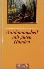 ISBN 9783490382115: Waidmannsheil mit guten Hunden