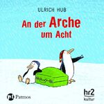 ISBN 9783491241473: An der Arche um Acht (Leser: Stefko Hanushevsky, Chris Pichler, Lars Rudolph..)