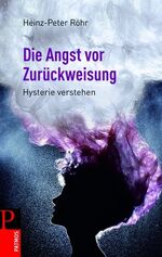 ISBN 9783491401273: Die Angst vor Zurückweisung - Hysterie verstehen