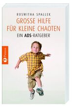 Große Hilfe für kleine Chaoten: Ein ADS- Große Hilfe für kleine Chaoten: Ein ADS-