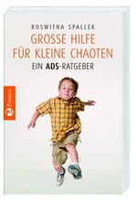 Große Hilfe für kleine Chaoten – Ein ADS-Ratgeber