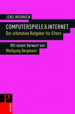 Computerspiele & Internet - der ultimative Ratgeber für Eltern