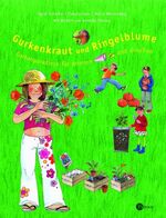 ISBN 9783491420540: Gurkenkraut und Ringelblume. Gartenparadiese für drinnen und draußen