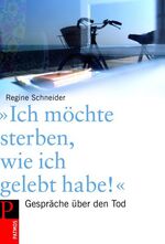 Ich möchte sterben, wie ich gelebt habe - Gespräche über den Tod