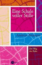 ISBN 9783491450349: Eine Schale voller Stille. Der Weg des Raku [Gebundene Ausgabe] Andreas Reimann (Autor)