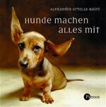 ISBN 9783491450714: Hunde machen alles mit. hrsg. von Alexandra Ortolja-Baird. [Aus dem Engl. übertr. von Jens Knipp]