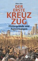 ISBN 9783491691117: Der Erste Kreuzzug: Hintergründe und Auswirkungen (Patmos Paperback) Oslo, Allan