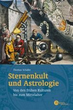 ISBN 9783491691179: Sternenkult und Astrologie. Von den frühen Kulturen bis zum Mittelalter Schäfer, Thomas