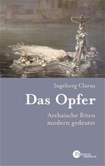 ISBN 9783491691278: Das Opfer. Archaische Riten modern gedeutet [Restexemplar] [Taschenbuch]