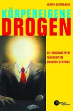 ISBN 9783491694101: Körpereigene Drogen - Die ungenutzten Fähigkeiten unseres Gehirns - bk1540