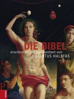 ISBN 9783491703346: Die Bibel - Erschlossen und kommentiert von Hubertus Halbfas