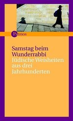 ISBN 9783491713055: Samstag beim Wunderrabbi - Jüdische Weisheiten aus 3 Jahrhunderten