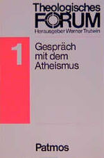 ISBN 9783491751514: Theologisches Forum / Gespräch mit dem Atheismus – Texte für den Religionsunterricht