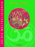 ISBN 9783491756342: Die Weltreligionen. Arbeitshefte für die Sekundarstufe II. Religion - Ethik - Philosophie / Die Weltreligionen: Hinduismus