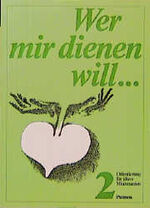 ISBN 9783491761315: Wer mir dienen will.... Orientierung für ältere Ministranten. Band 2