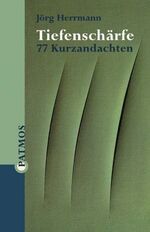 ISBN 9783491770348: Tiefenschärfe. 70 Kurzandachten