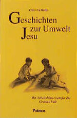 Geschichten zur Umwelt Jesu – Mit Arbeitsvorschlägen für die Grundschule