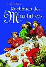 ISBN 9783491960039: Das Kochbuch des Mittelalters-Rezepte aus alter Zeit, eingeleitet, erläutert und ausprobiert von Trude Ehlert