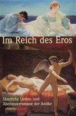 ISBN 9783491960183: Im Reich des Eros – Sämtliche Liebes- und Abenteuerromane der Antike