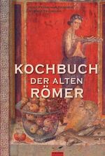 ISBN 9783491960756: Kochbuch der alten  Römer: