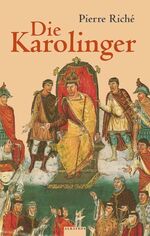 Pierre Richet: Die Karolinger eine Famil Pierre Richet: Die Karolinger eine Famil