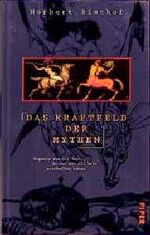 ISBN 9783492033138: Das Kraftfeld der Mythen (Gebundene Ausgabe) Geisteswissenschaften Mythos Psychologische Anthropologie Völker Maori-Mythen japanische Märchen Ödipus russische Zaubermärchen Genesis Neues Testament Kra