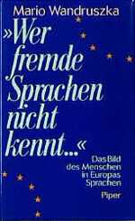 ISBN 9783492034722: Wer fremde Sprachen nicht kennt . . . Wandruszka, Mario